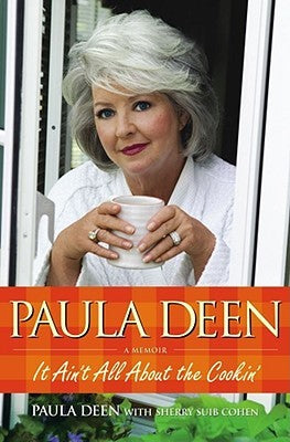 Paula Deen:  It Ain't All About The Cookin'