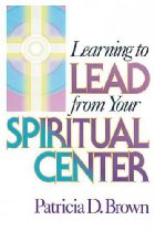 Learning To Lead From Your Spiritual Center