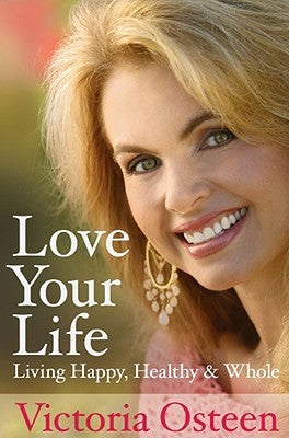 Love Your Life:  Living Happy, Healthy & Whole