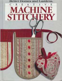 Better Home And Gardens Creative Machine Stitchery