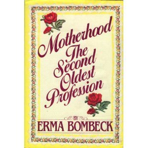 Motherhood:  The Second Oldest Profession