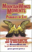 MountainWings Moments:  Parables Of Life