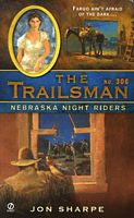 The Trailsman #306:  Nebraska Night Riders