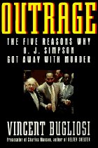Outrage:  The Five Reasons Why O J Simpson Got Away With Murder
