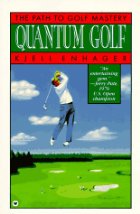 Quantum Golf:  The Path To Golf Mastery
