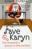 Save Karyn:  One Shopaholic's Journey To Debt And Back