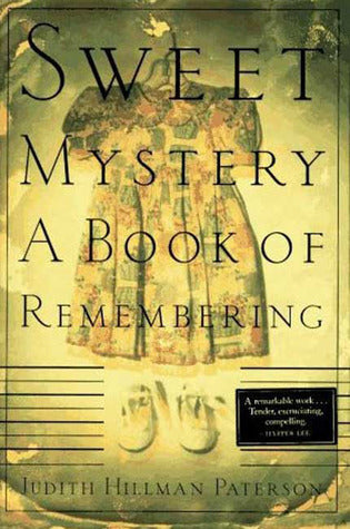 Sweet Mystery:  A Book Of Remembering