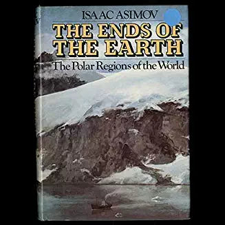 The Ends Of The Earth:  The Polar Regions Of The World
