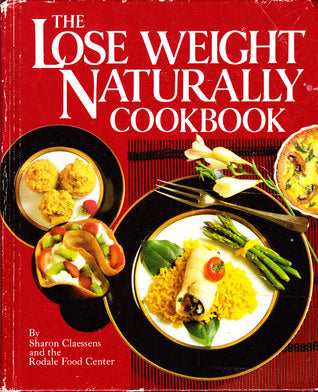 The Lose Weight Naturally Cookbook