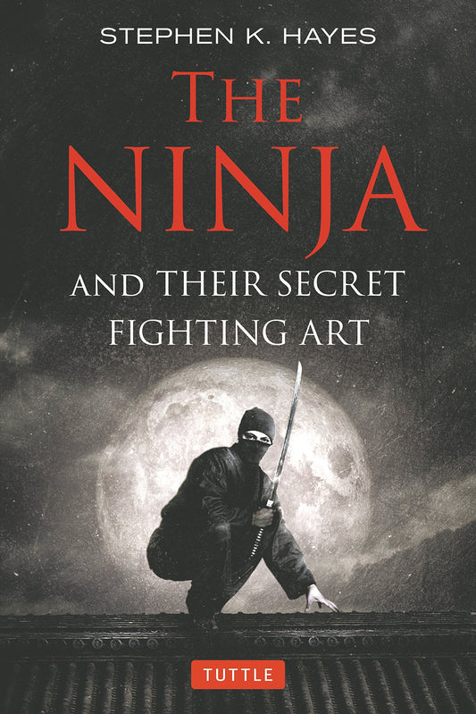 The Ninja And Their Secret Fighting Art