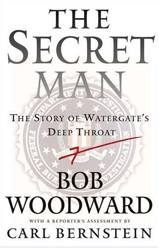 The Secret Man:  The Story Of Watergate's Deep Throat