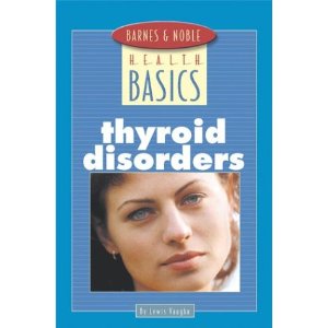 Barnes & Noble Health Basics:  Thyroid Disorders