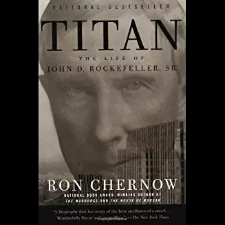 Titan:  The Life Of John D Rockefeller, Sr.