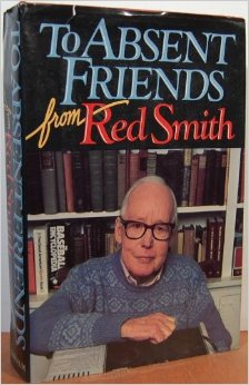 To Absent Friends From Red Smith