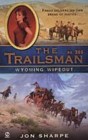 The Trailsman #305:  Wyoming Wipeout