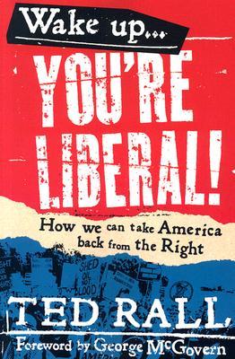 Wake up...You're Liberal!